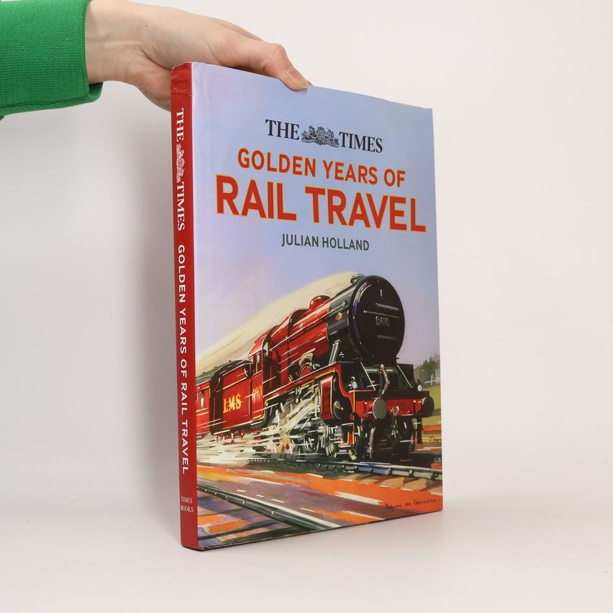 Bryan de Grineau The Times Golden Years of Rail Travel