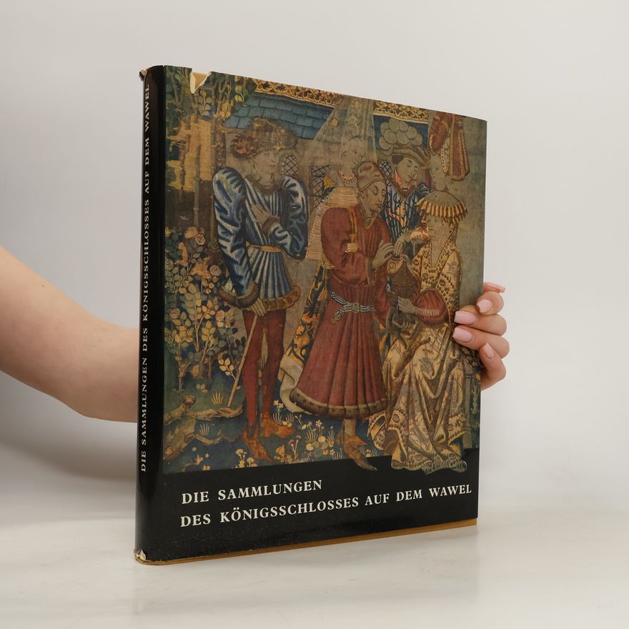 Jerzy Szablowski Die Sammlungen des Königsschlosses auf dem Wawel
