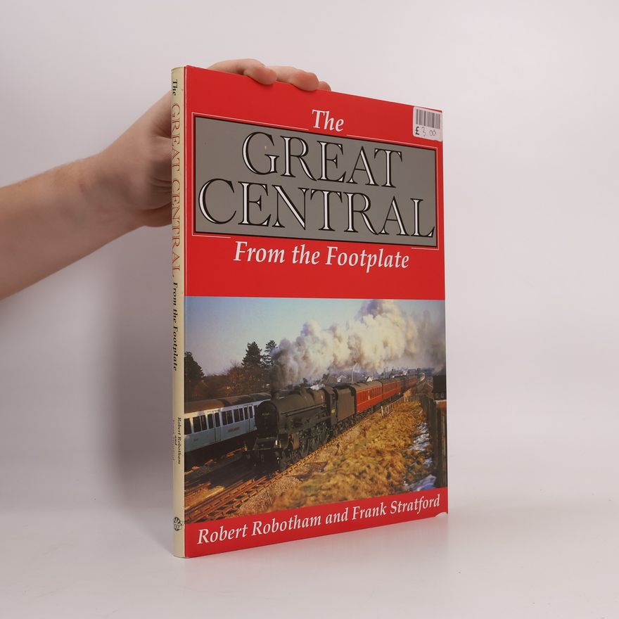 Frank Stratford The Great Central from the Footplate