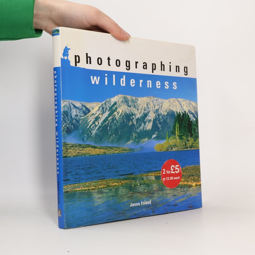 Jason Friend Photographing Wilderness