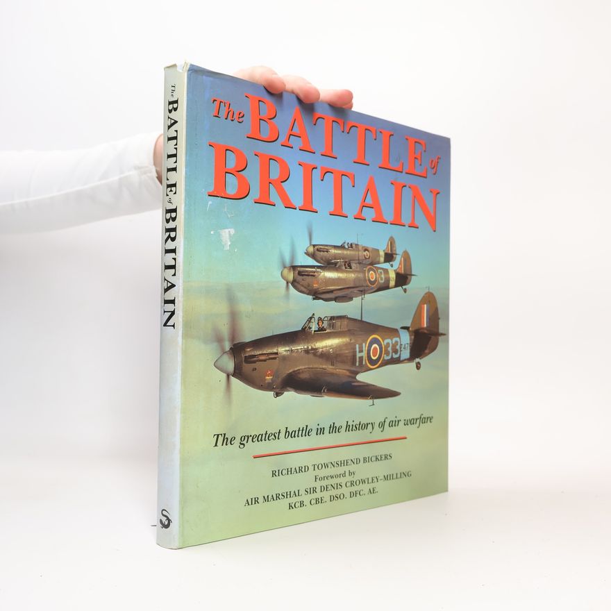 Richard Townshend Bickers The Battle of Britain