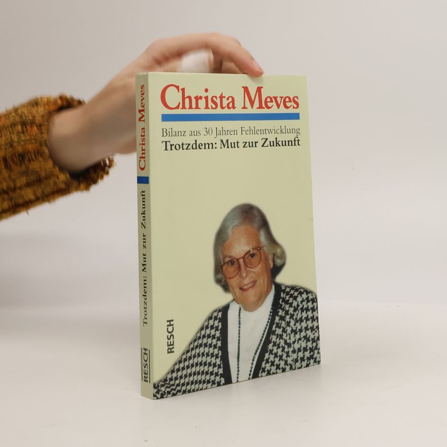 Christa Meves Trotzdem. Mut zur Zukunft