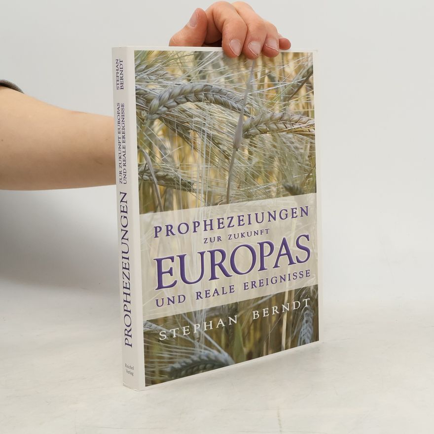 Stephan Berndt Prophezeiungen zur Zukunft Europas und reale Ereignisse