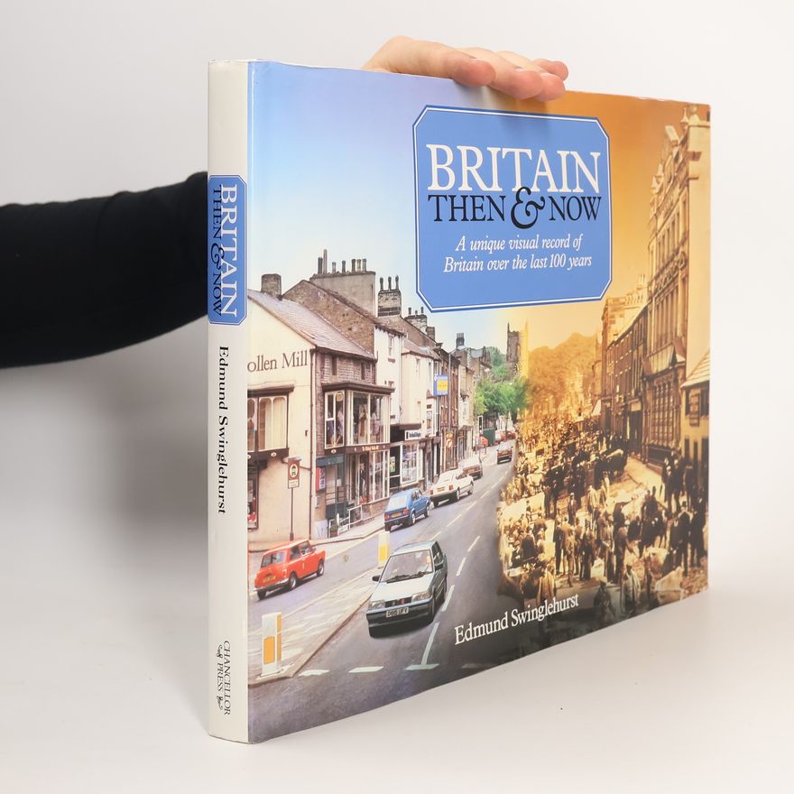 Edmund Swinglehurst Britain Then and Now