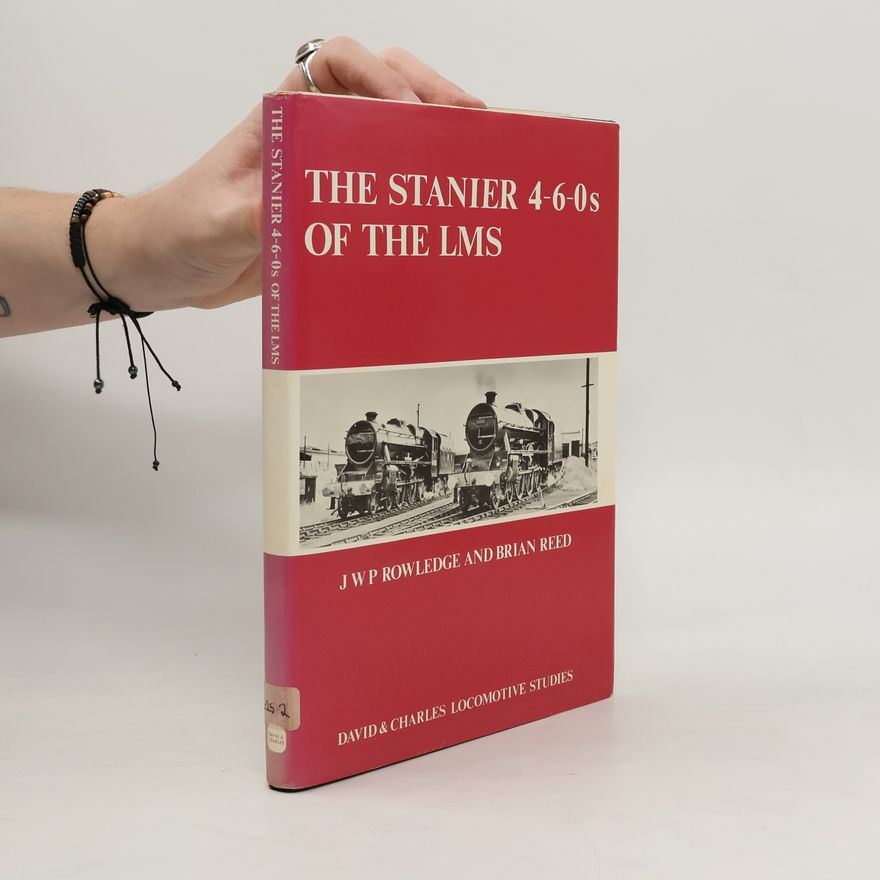 John Westbury Peter Rowledge Locomotive Studies: The Stanier 4-6-0s of the LMS