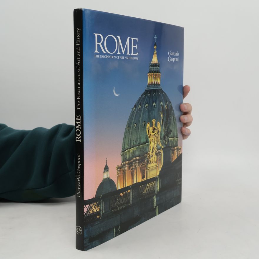 Giancarlo Gasponi Rome. The Fascination of Art and History
