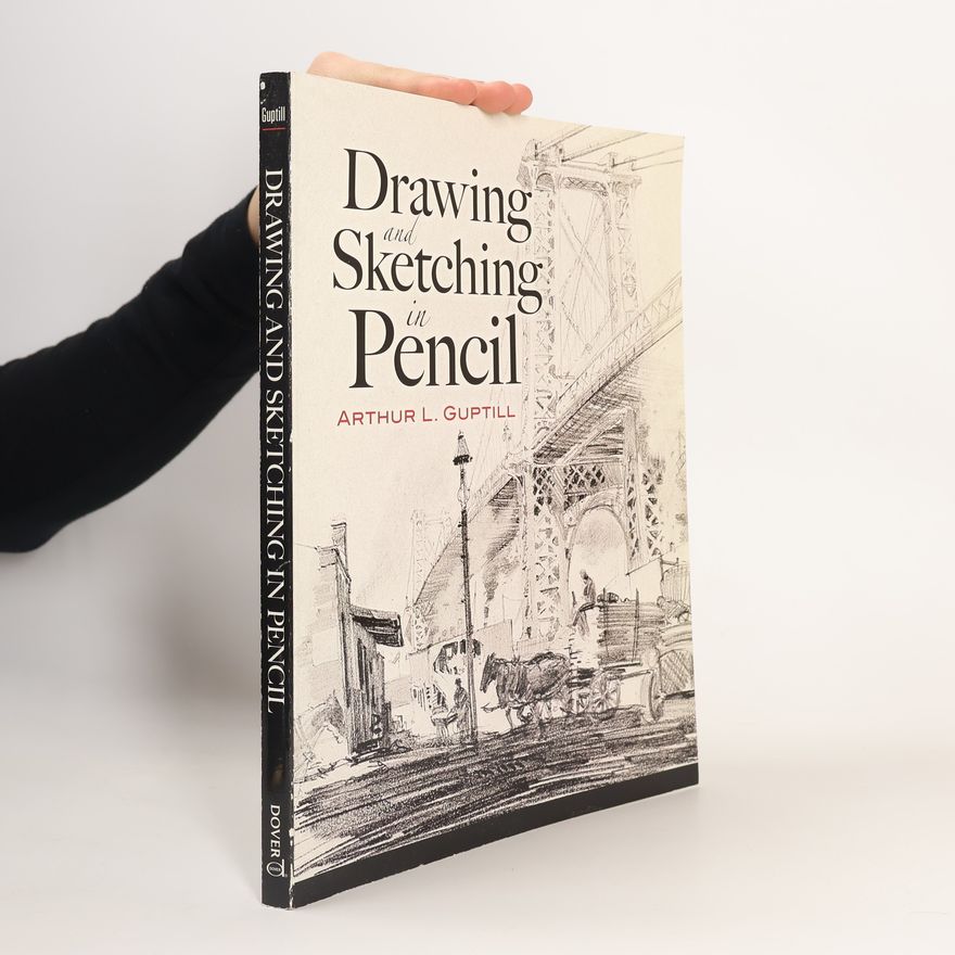 Arthur L. Guptill Drawing and Sketching in Pencil