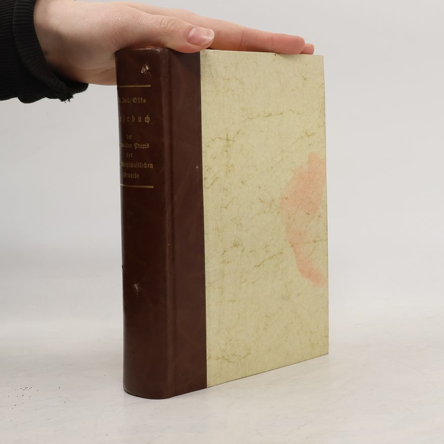 Friedrich Julius Otto Lehrbuch der rationellen Praxis der landwirthschaftlichen Gewerbe.