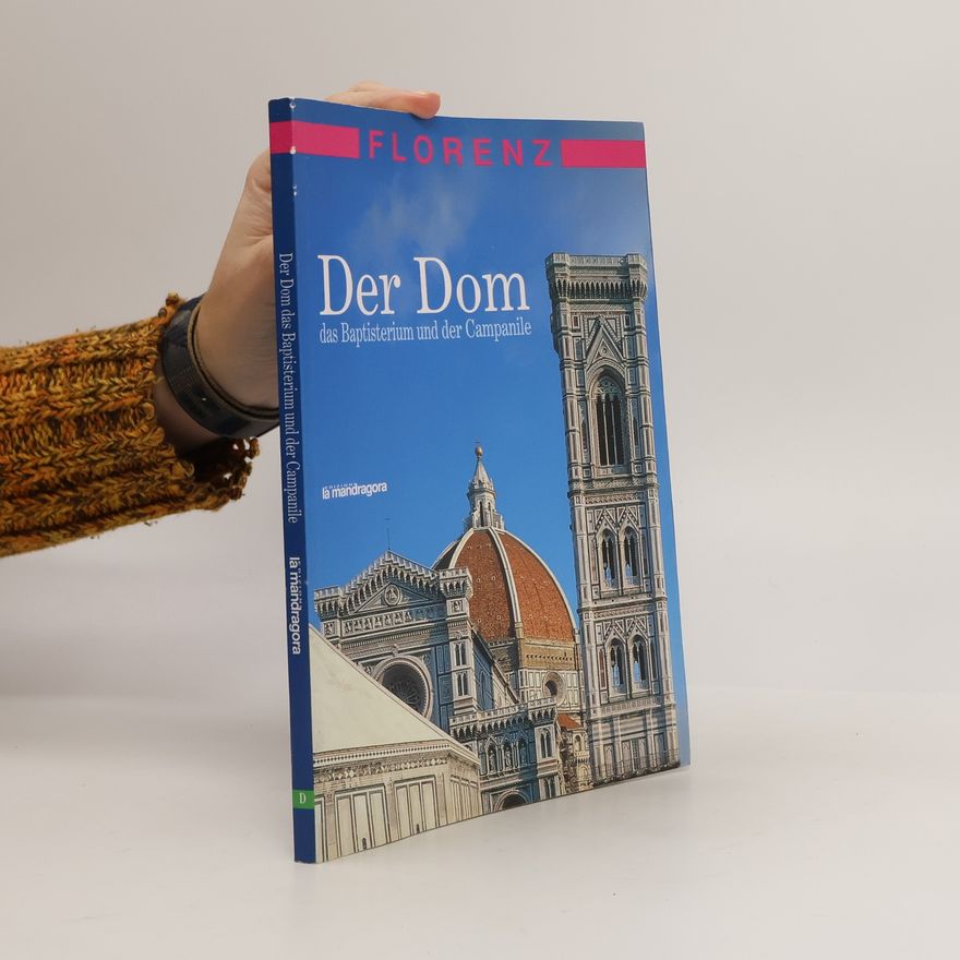 Gabriella Di Cagno Der Dom. Das Baptisterium und der Campanile