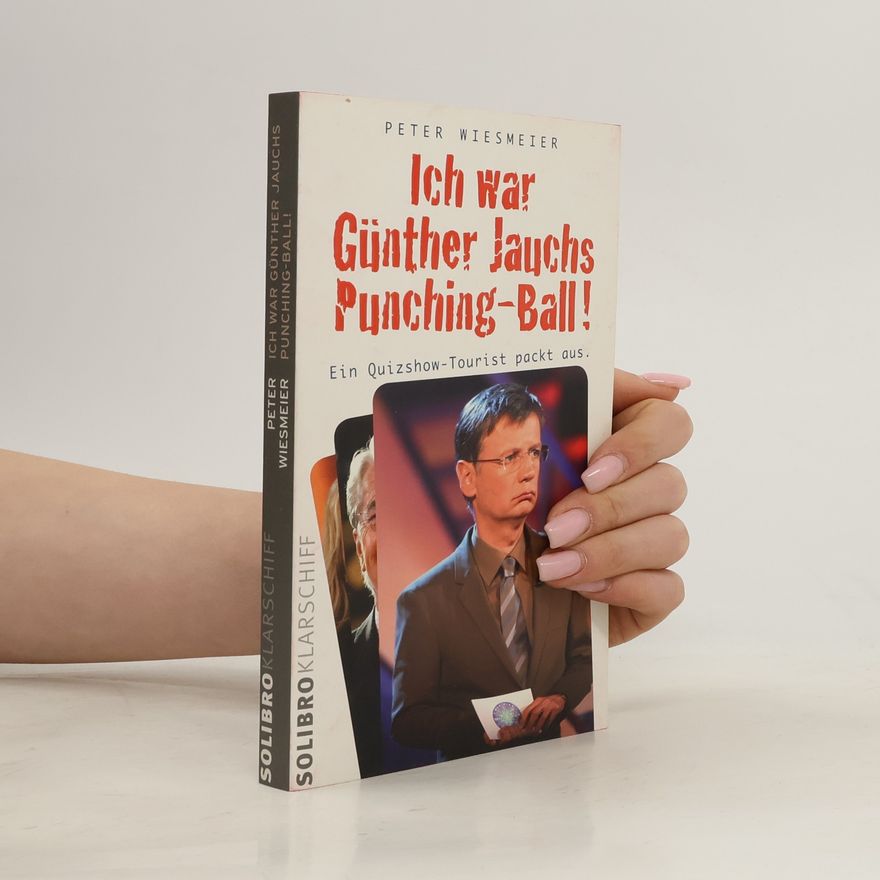 Peter Wiesmeier Ich war Günther Jauchs Punching-Ball!
