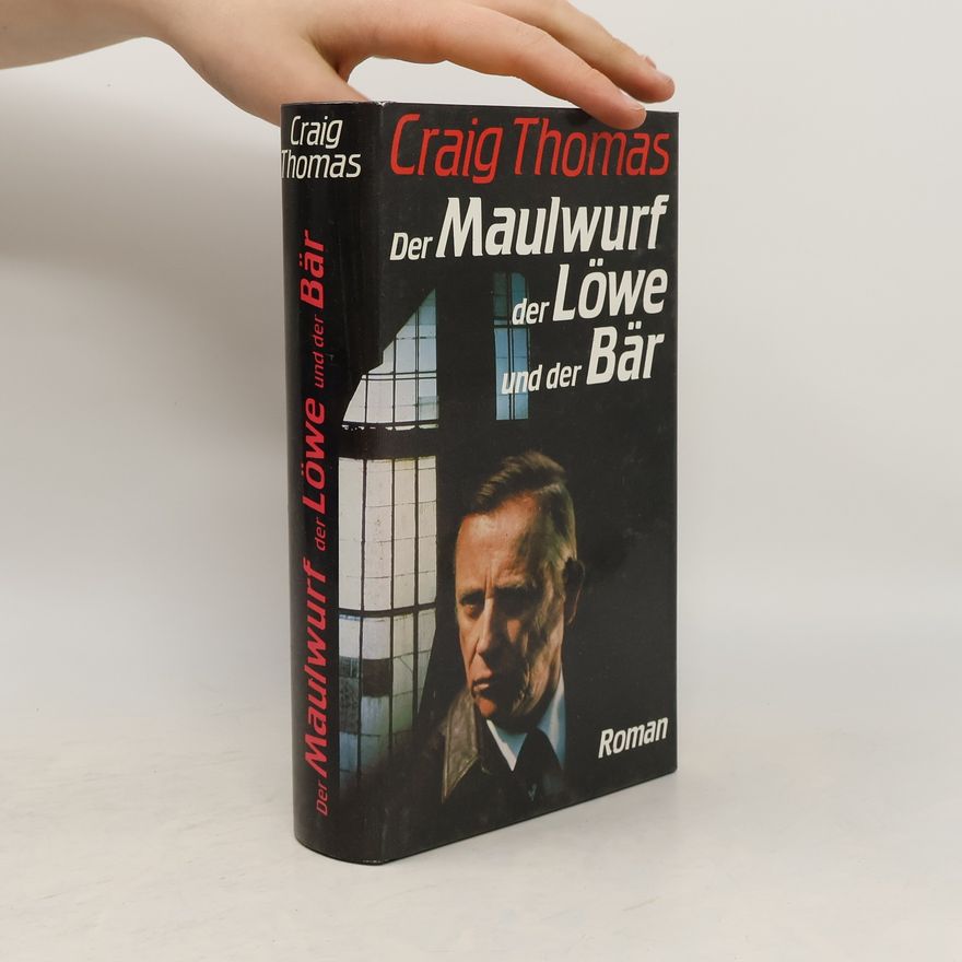 Craig Thomas Der Maulwurf, der Löwe und der Bär