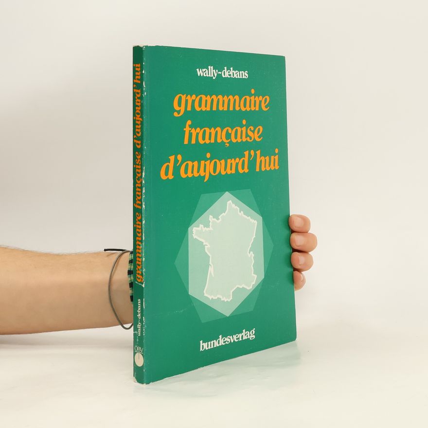 Wally-Debans Grammaire française d'aujourd'hui