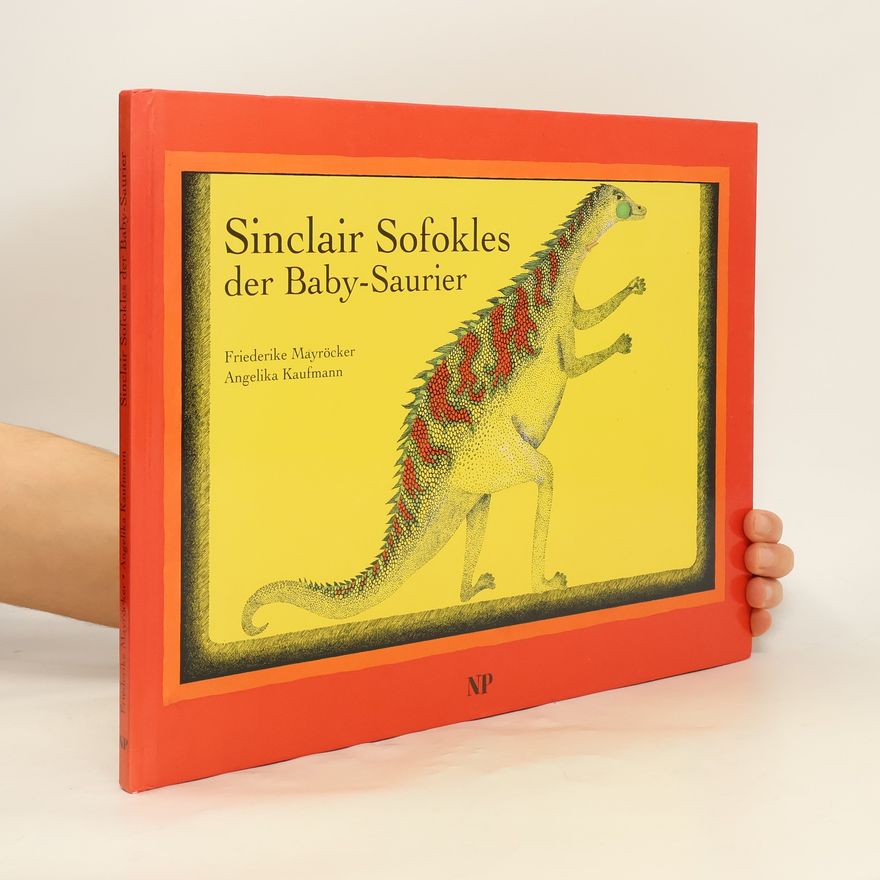 Friederike Mayröcker Sinclair Sofokles der Baby-Saurier