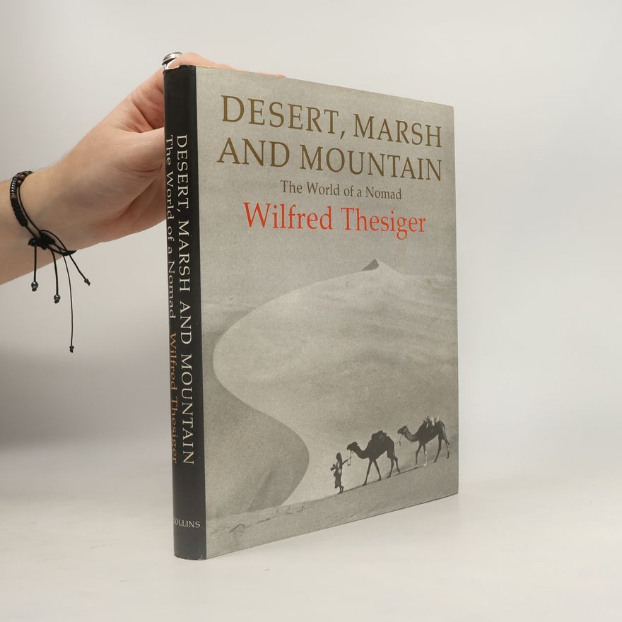 Wilfred Thesiger Desert, Marsh and Mountain