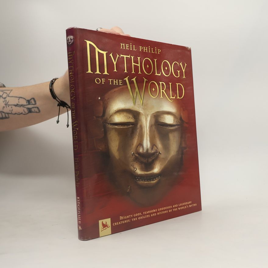 Neil Philip Kingfisher Knowledge: Mythology of the World