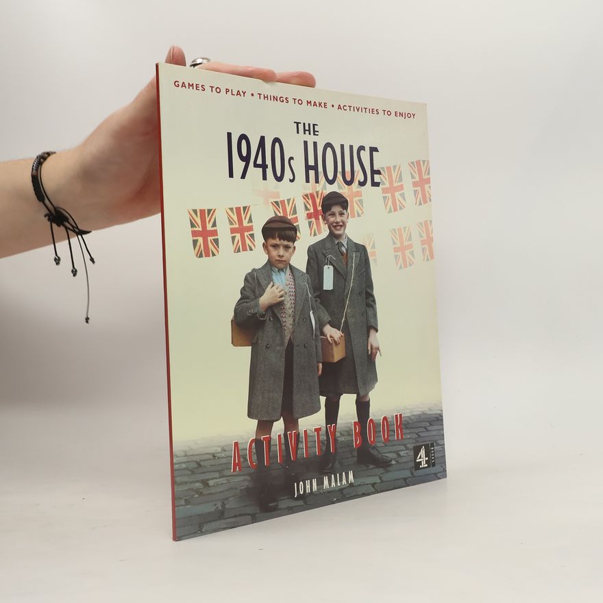 John Malam Activity Books: The 1940s House Activity Book