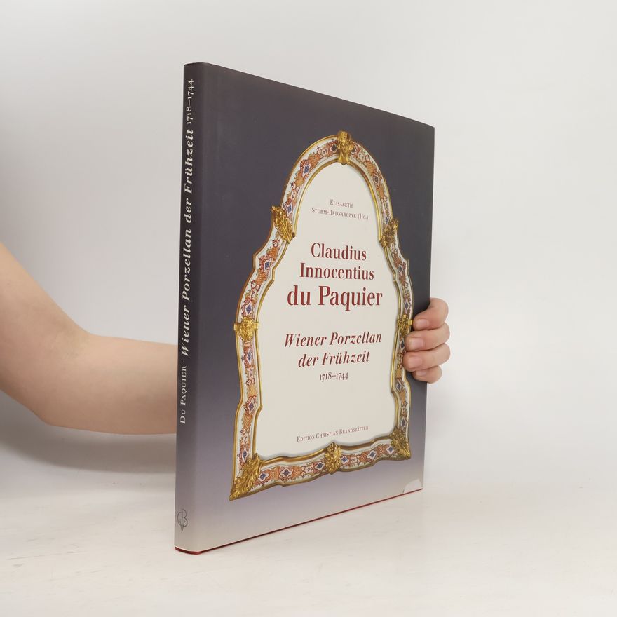Autorenkollektiv Claudius Innocentius DuPaquier. Wiener Porzellan der Frühzeit 1718-1744