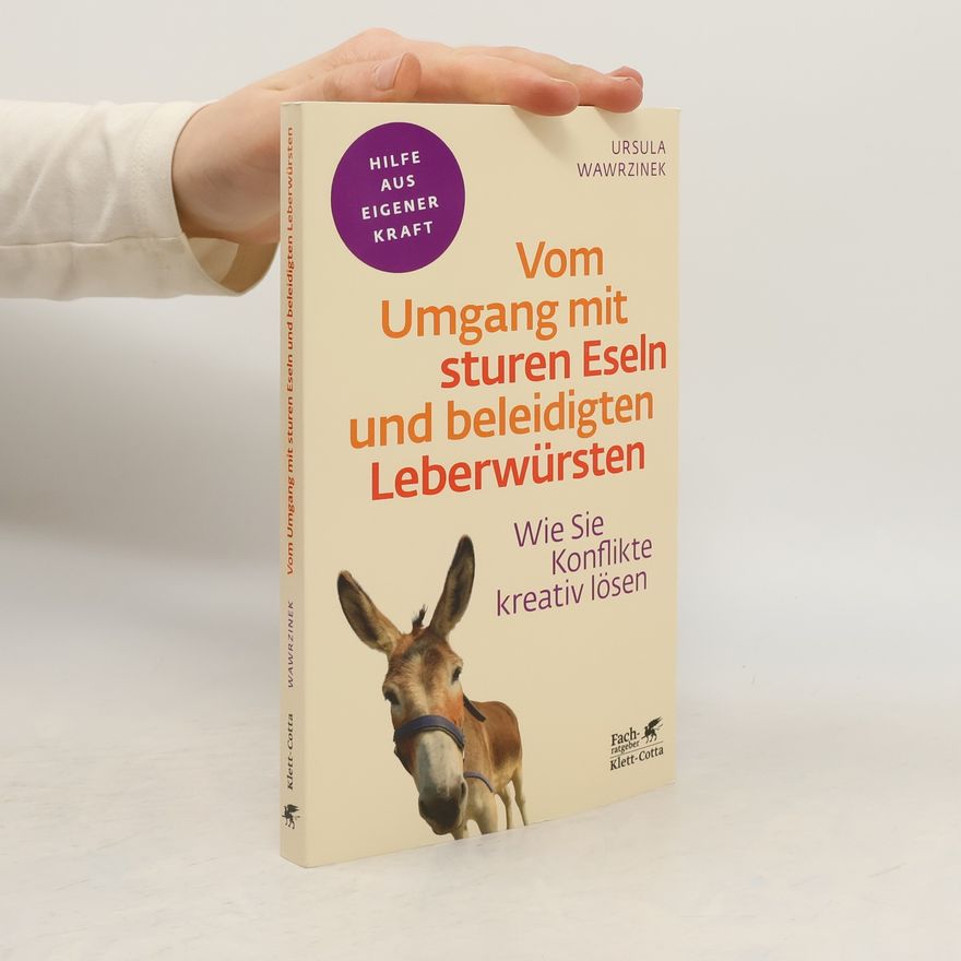 Ursula Wawrzinek Vom Umgang mit sturen Eseln und beleidigten Leberwürsten