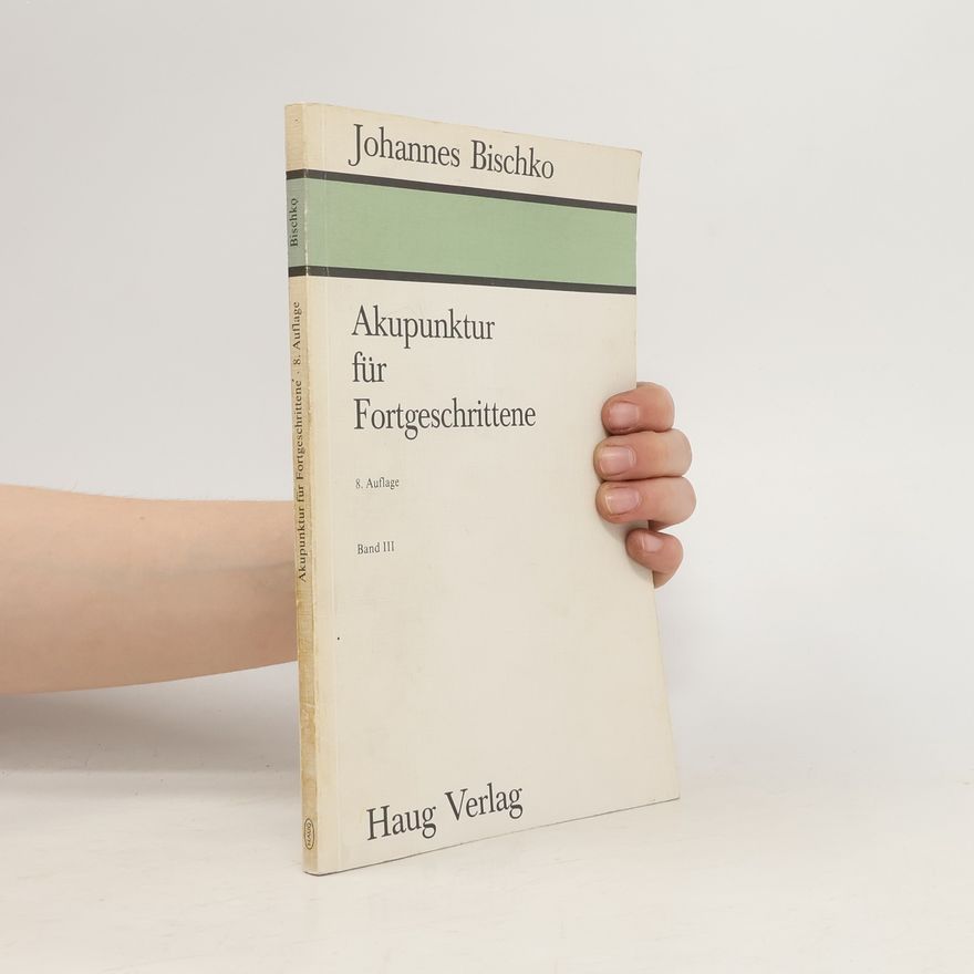 Johannes Bischko Akupunktur für Fortgeschrittene - 8. Auflage