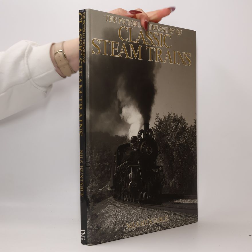 Nils Huxtable The Pictorial Treasury of Classic Steam Trains
