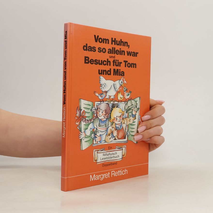 Margret Rettich Vom Huhn, das so allein war und Besuch für Tom und Mia