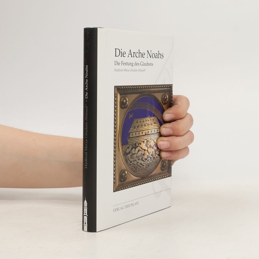 Hadhrat Mirza Ghulam Ahmad Die Arche Noahs
