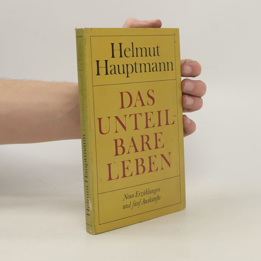 Helmut Hauptmann Das unteilbare Leben