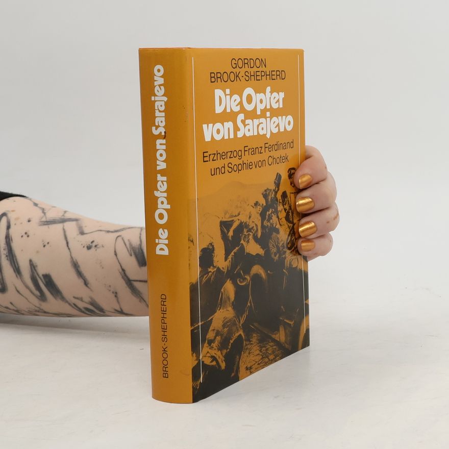 Gordon Brook Shepherd Die Opfer von Sarajevo