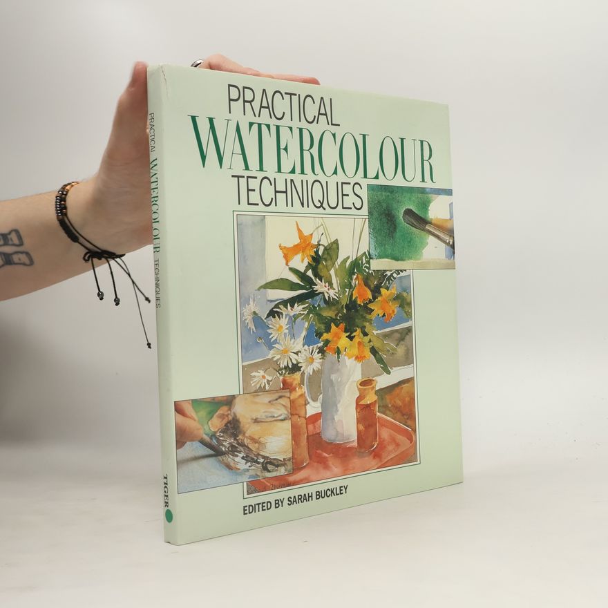 Sarah Buckley Practical Watercolour Techniques