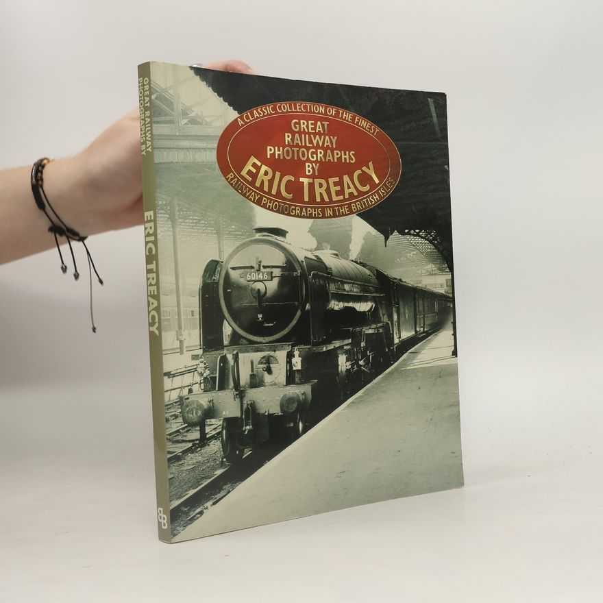 Eric Treacy Great Railway Photographs