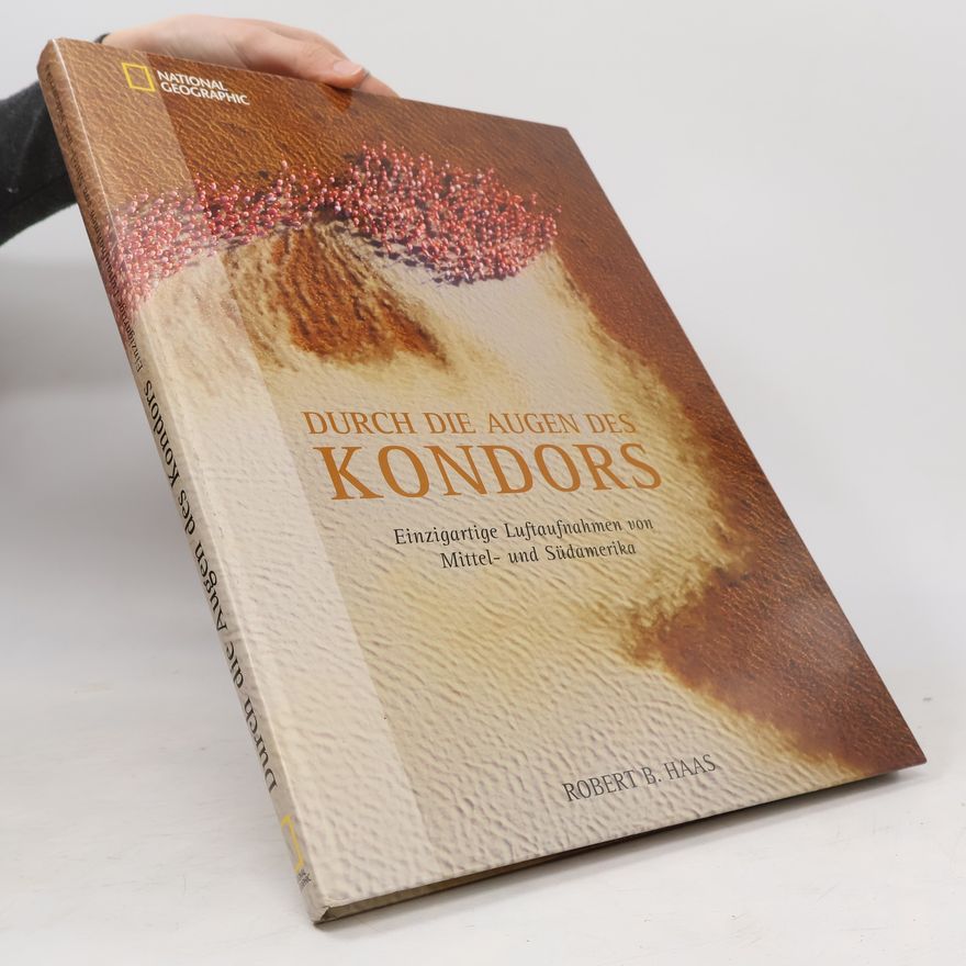Robert B. Haas Durch die Augen des Kondors