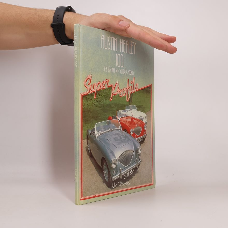 John Wheatley Super Profile: Austin Healey 100