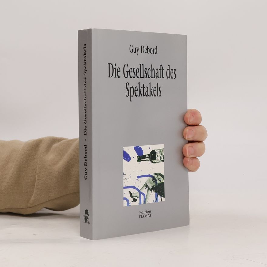 Guy Debord Die Gesellschaft des Spektakels