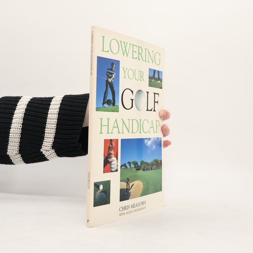 Allen F. Richardson Lowering Your Golf Handicap