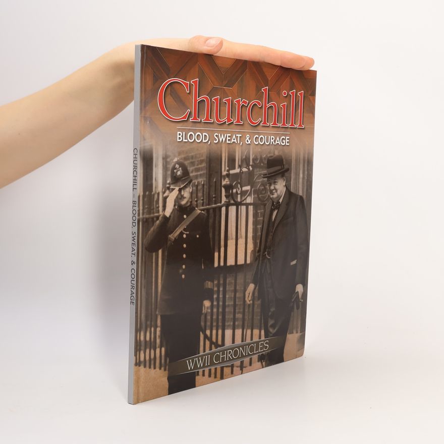 AA.VV. WWII Chronicles: Churchill: Blood, Sweat and Courage