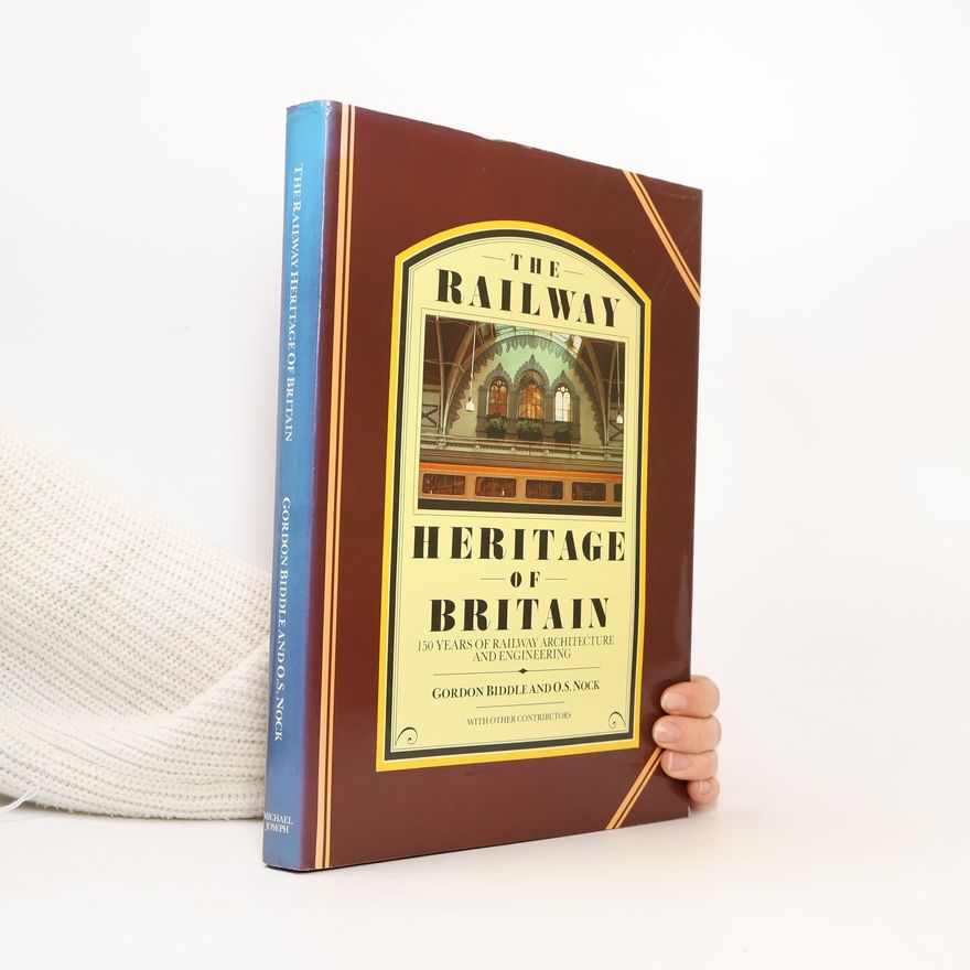 Gordon Biddle The Railway Heritage of Britain