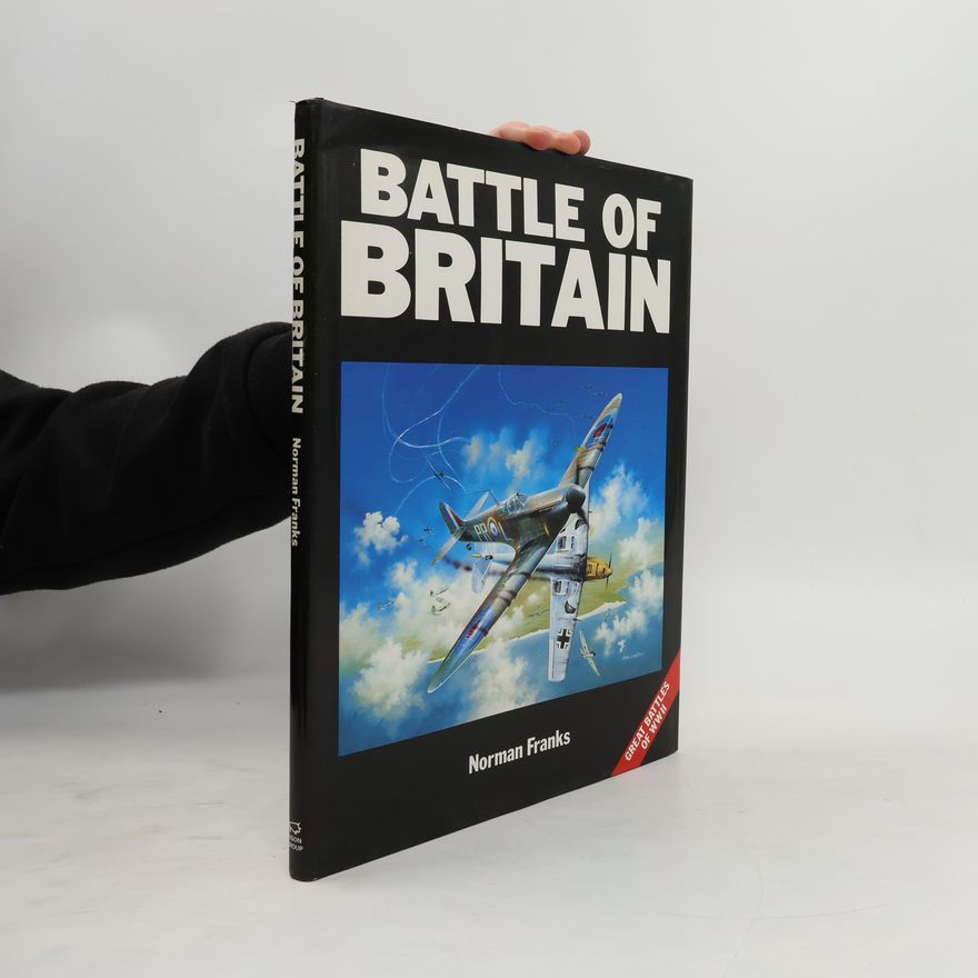 Norman Leslie Robert Franks Great Battles of WWII: Battle of Britain
