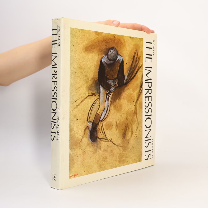 Horst Keller The Art of the Impressionists