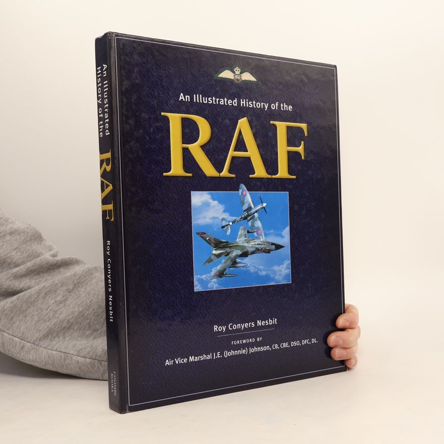 Roy Conyers Nesbit An Illustrated History of the RAF