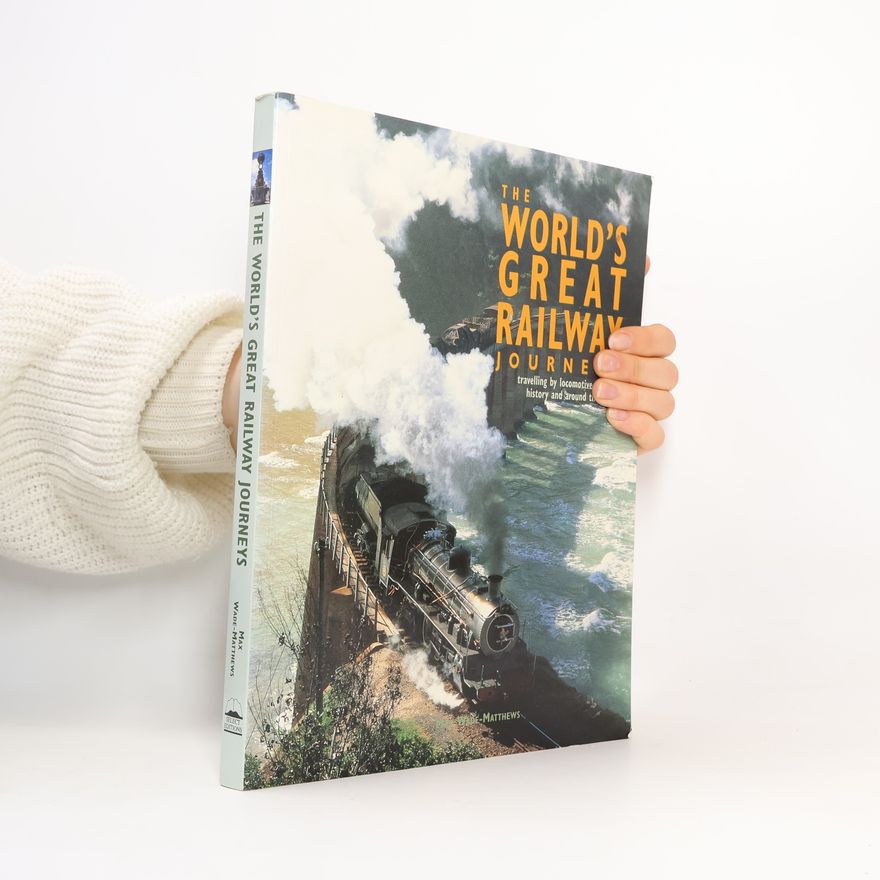 Max Wade-Matthews The World's Great Railway Journeys