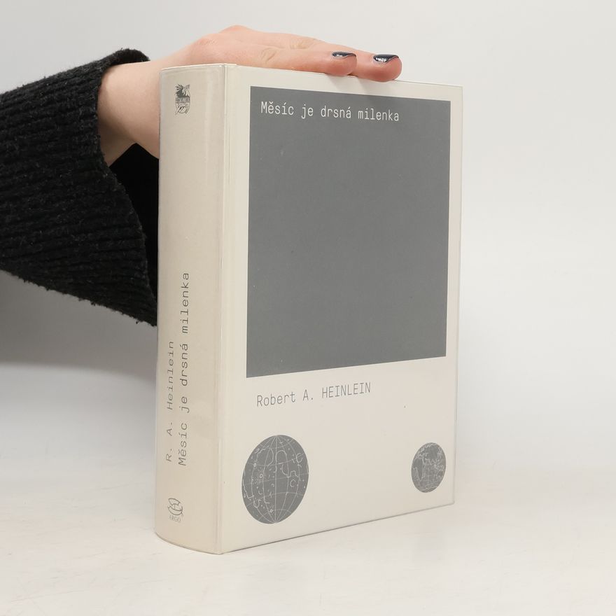 Robert A. Heinlein Měsíc je drsná milenka