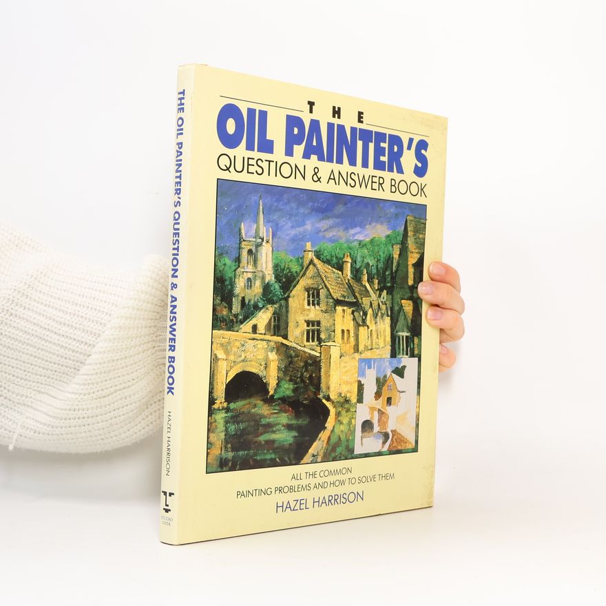 Hazel Harrison The Oil Painter's Question and Answer Book
