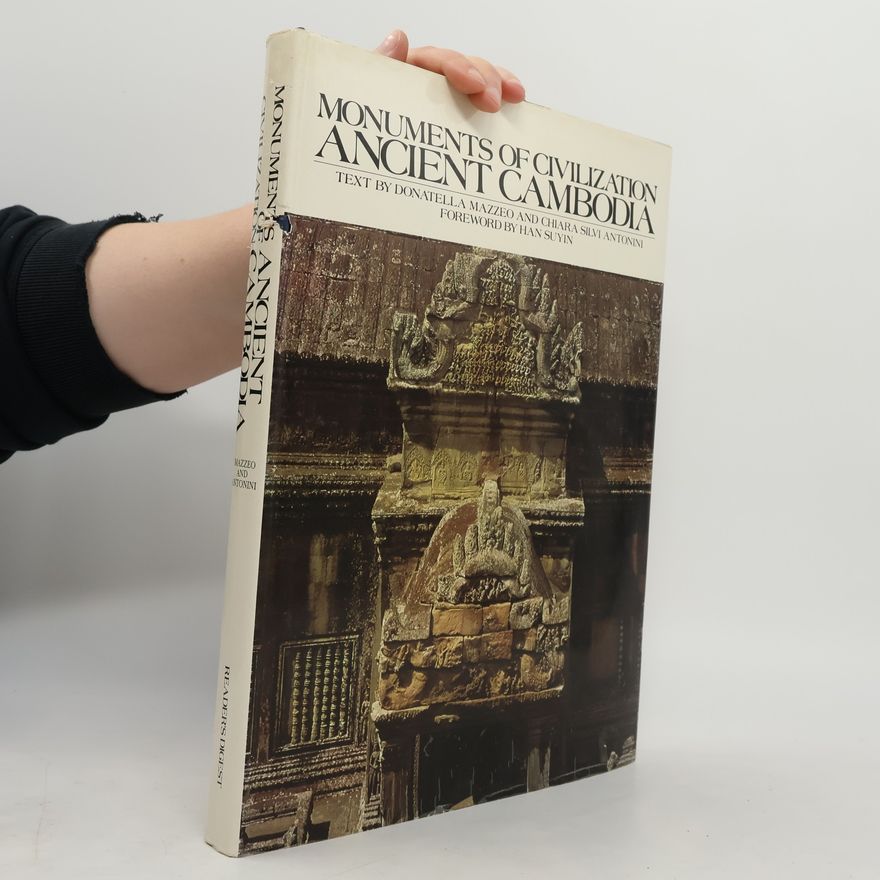 Chiara Silvi Antonini Monuments of Civilization: Ancient Cambodia
