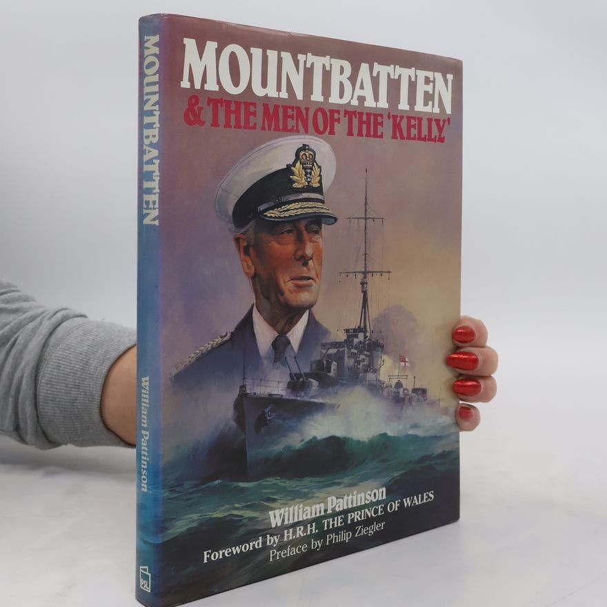 William Pattinson Mountbatten & The Men Of The "Kelly"