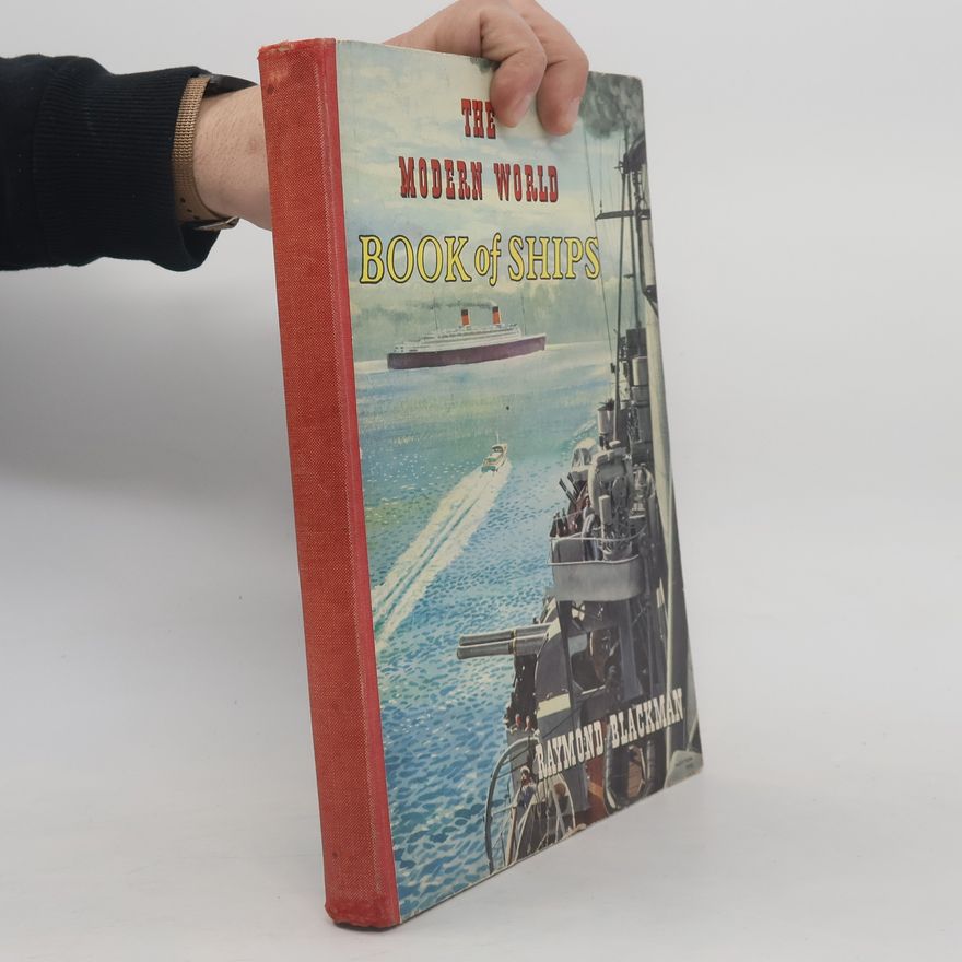 Raymond V. B. Blackman The Modern World Book of Ships