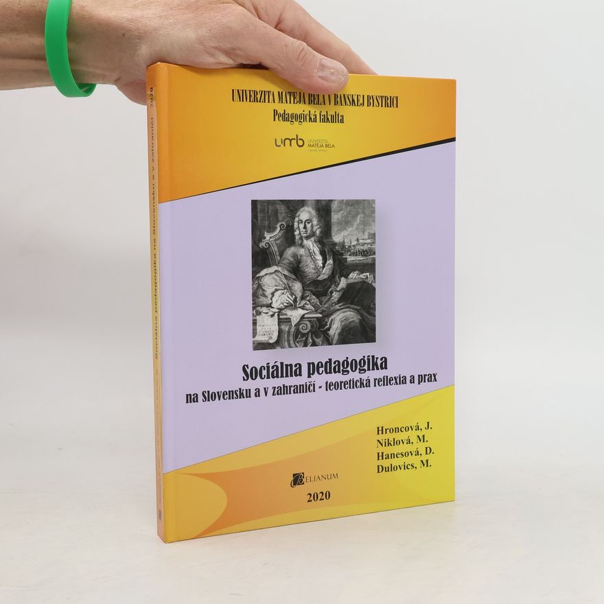 Mário Dulovics Sociálna pedagogika na Slovensku a v zahraničí. Teoretická reflexia a prax