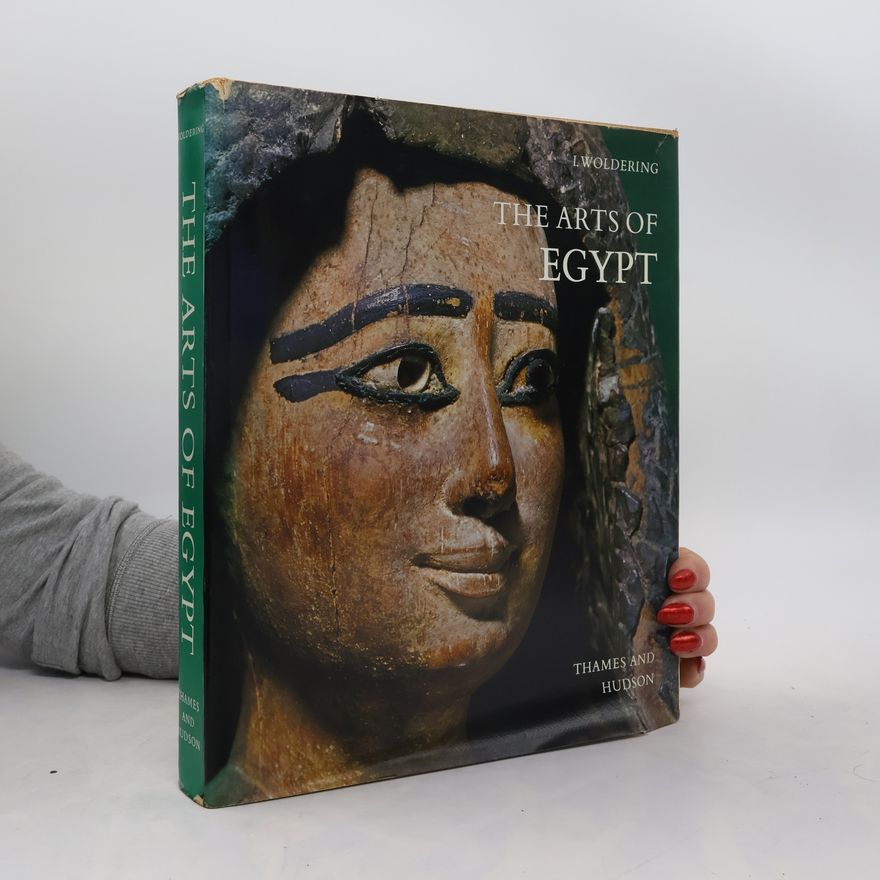 Irmgard Woldering The Arts of Egypt