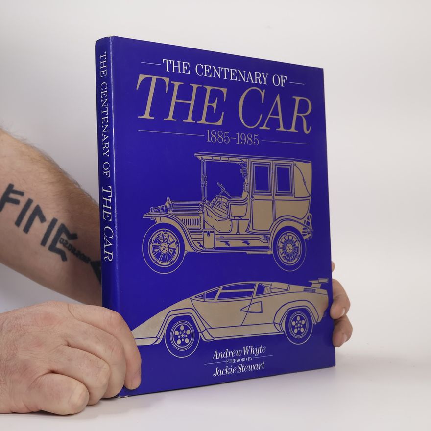 Andrew Whyte The Centenary of the Car 1885-1985