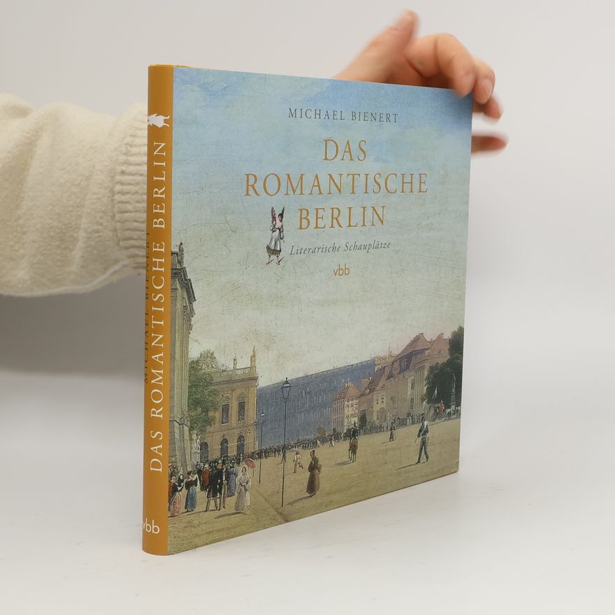 Michael Bienert Das romantische Berlin