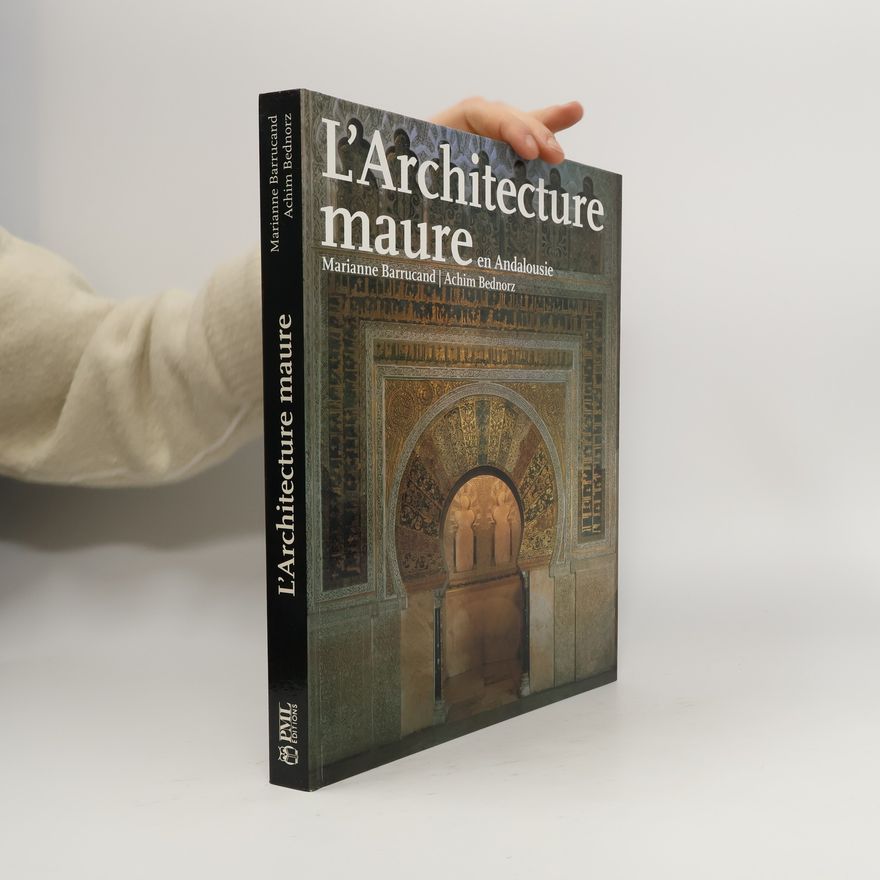 Marianne Barrucand L'architecture Maure en Andalousie